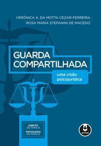 Guarda Compartilhada - Uma Visao Psicojuridica