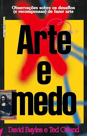 Arte e Medo - Observações Sobre os Desafios (e Recompensas) de Fazer Arte