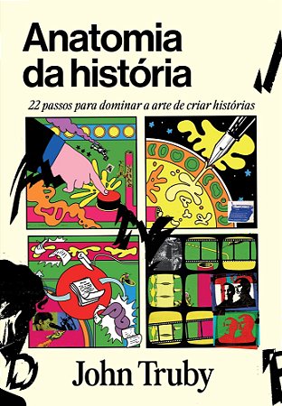 Anatomia da História - 22 Passos Para Dominar a Arte de Criar Histórias