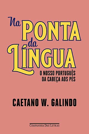 Na Ponta da Língua - O Nosso Português da Cabeça Aos Pés
