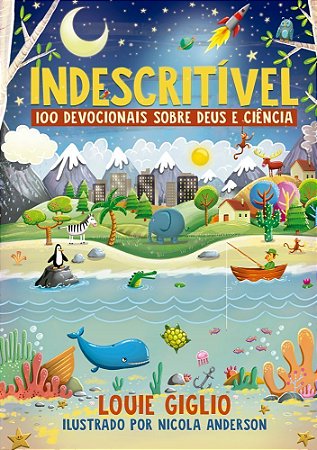 Indescritível: 100 Devocionais Sobre Deus E Ciência – Edição Mais Atual Do Clássico Devocional Para