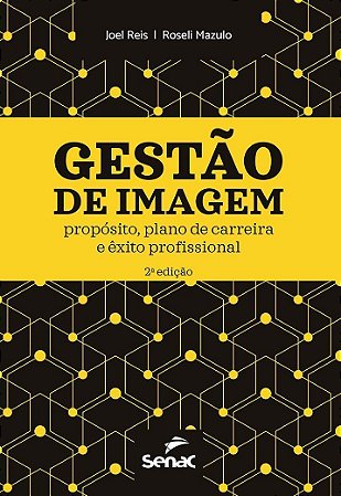 Gestão de Imagem - Propósito, Plano de Carreira e Êxito Profissional