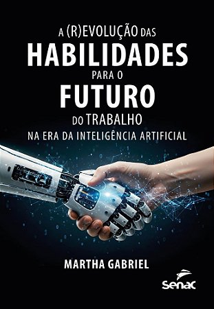 A (R)Evolução Das Habilidades Para o Futuro do Trabalho na Era da Inteligência Artificial