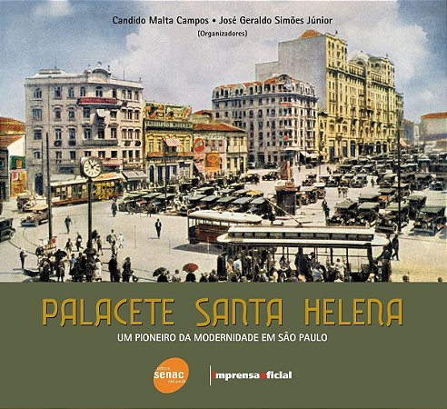 Palacete Santa Helena : Um pioneiro da modernidade
