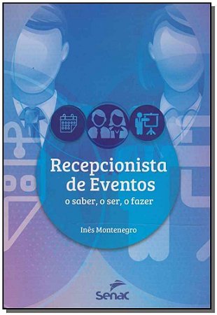 Recepcionista De Eventos: o Ser, o Saber, o Fazer