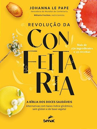 Revolução da Confeitaria - A Bíblia Dos Doces Saudáveis
