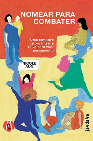 Nomear Para Combater - Uma Tentativa de Organizar a Raiva Para Virar Pensamento