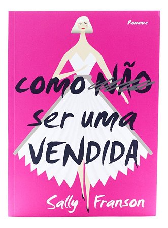 Como Não Ser Uma Vendida - Com Brinde