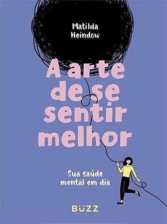 A Arte de Se Sentir Melhor - Sua Saúde Mental Em Dia