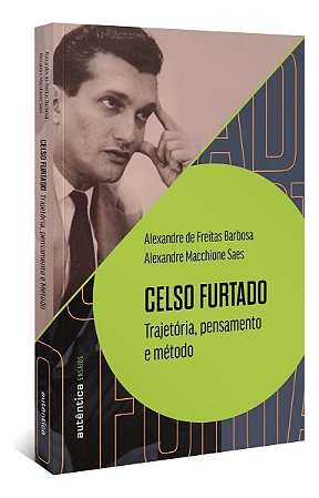 Celso Furtado: Trajetória, Pensamento e Método