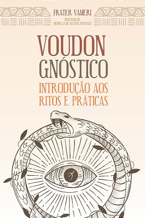 Voudon Gnóstico - Introdução Aos Ritos e Práticas