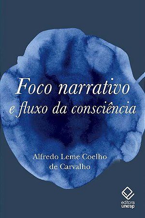 Foco Narrativo e Fluxo Da Consciência - Questões De Teoria Literária