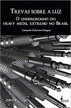 TREVAS SOBRE A LUZ: O UNDERGROUND DO HEAVY METAL EXTREMO NO BRASIL