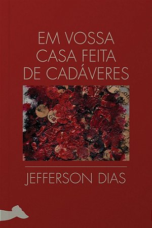 Em Vossa Casa Feita de Cadáveres