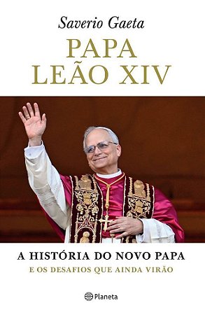 Papa Leão Xiv - A História Do Novo Papa E Os Desafios Que Virão