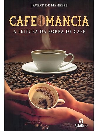 CAFEOMANCIA - A LEITURA DA BORRA DE CAFÉ