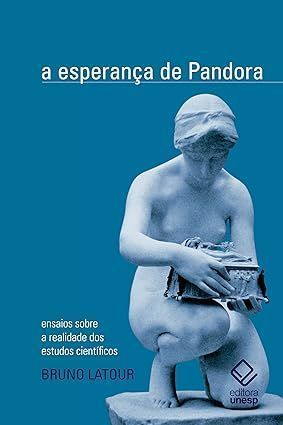 A Esperança de Pandora: Ensaios sobre a realidade dos estudos científicos