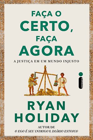 Faça o Certo, Faça Agora - A Justiça Em Um Mundo Injusto