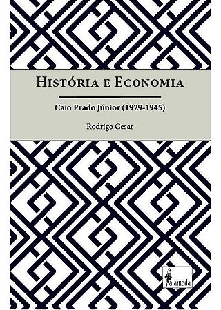 História e Economia - Caio Prado Júnior (1929-1945)