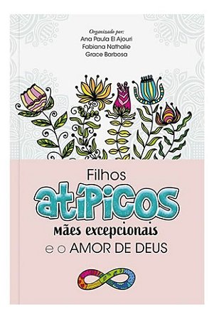 Filhos Atípicos, Mães Excepcionais e o Amor de Deus