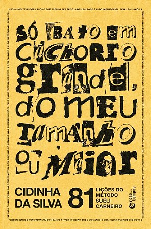 Só Bato Em Cachorro Grande, do Meu Tamanho Ou Maior - 81 Lições do Método Sueli Carneiro