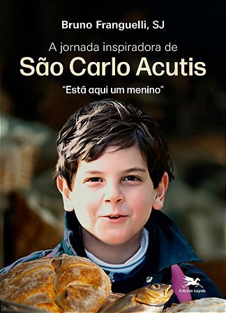 A Jornada Inspiradora De São Carlo Acutis - "Está Aqui Um Menino"