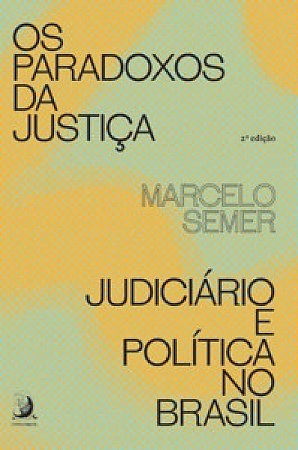 Os Paradoxos da Justiça - Judiciário e Política no Brasil