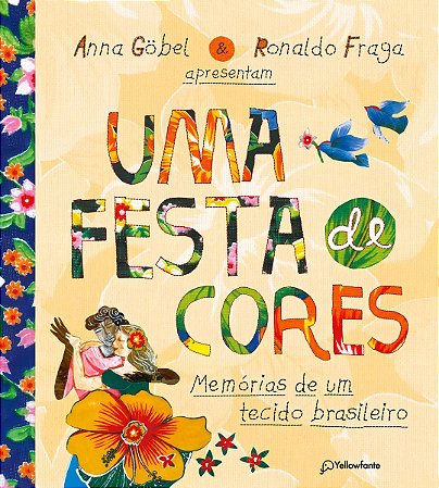 Uma Festa de Cores - Memórias de Um Tecido Brasileiro
