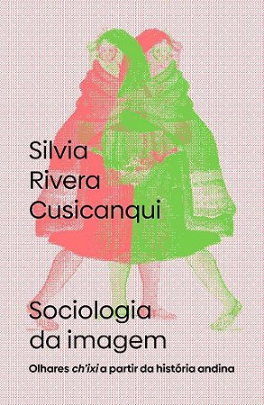 Sociologia Da Imagem - Olhares Ch’Ixi A Partir Da História Andina