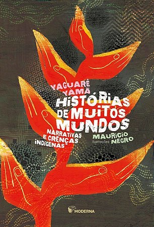 Histórias de Muitos Mundos - Narrativas e Crenças Indígenas