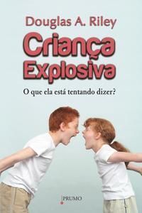 Criança Explosiva - o Que Ela Está Tentando Dizer?