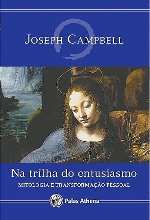 Na Trilha do Entusiasmo - Mitologia e a Transformação Pessoal