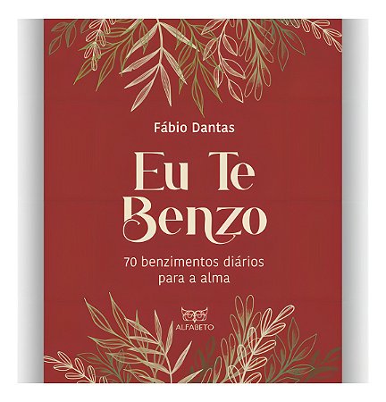 Eu Te Benzo - 70 Benzimentos Diários Para a Alma