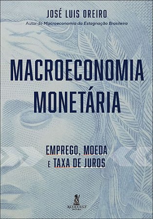 Macroeconomia Monetária - Emprego, Moeda E Taxa De Juros