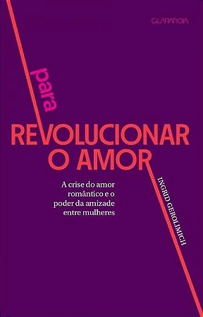 Para Revolucionar o Amor