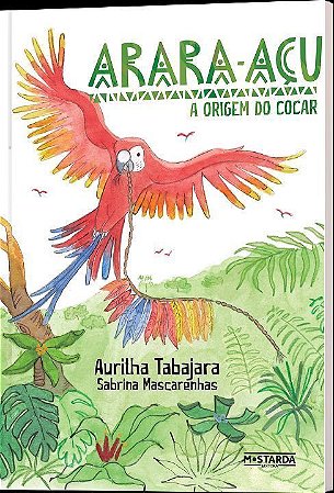 Arara-Açu - A Origem do Cocar