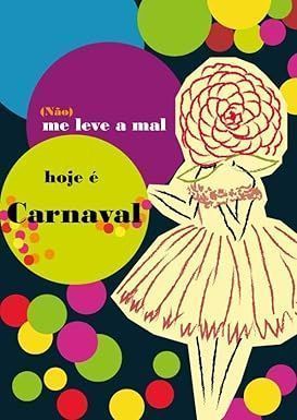 (Não) Me Leve a Mal, Hoje e Carnaval