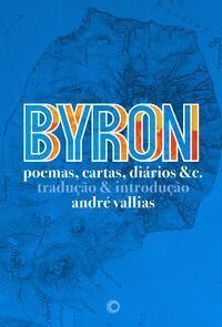 Byron - Poemas, Cartas, Diários & C.