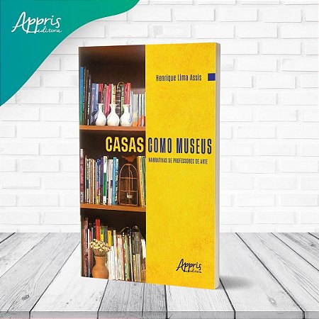 Casas Como Museus - Narrativas de Professores de Arte