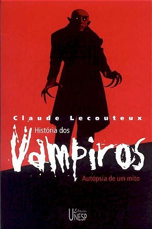 História Dos Vampiros: Autópsia De Um Mito