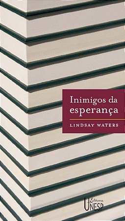 Inimigos Da Esperança - Publicar, Perecer e o Eclipse Da Erudição