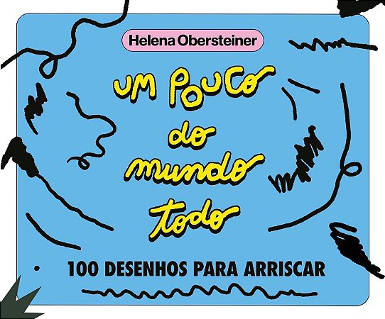 Um Pouco do Mundo Todo - 100 Desenhos Para Arriscar