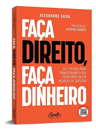 Faça Direito, Faça Dinheiro - Os 7 Passos Para Transformar o Seu Escritório Em Um Negócio de Sucesso