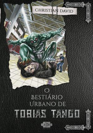 O Bestiário Urbano de Tobias Tango