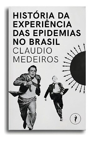 História Da Experiência Das Epidemias No Brasil