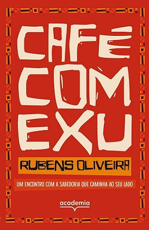 Café Com Exu - Um Encontro Com A Sabedoria Que Caminha Ao Seu Lado