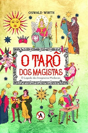 O Tarô Dos Magistas - O Legados Dos Imagineiros Medievais
