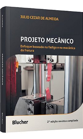 Projeto Mecânico - Enfoque Baseado na Fadiga e na Mecânica da Fratura