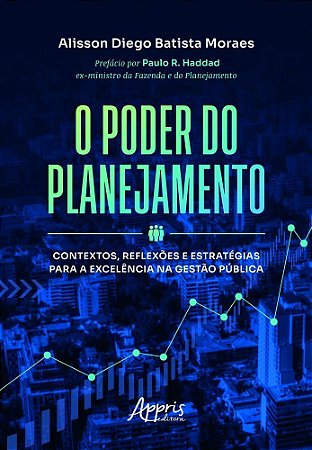O Poder do Planejamento - Contextos, Reflexões e Estratégias Para a Excelência na Gestão Pública