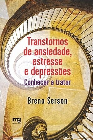 TRANSTORNOS DE ANSIEDADE, ESTRESSE E DEPRESSOES - CONHECER E TRATAR